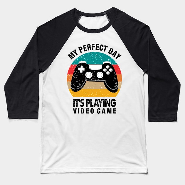 MY PERFECT DAY IT'S PLAYING VIDEO GAME Baseball T-Shirt by C_ceconello